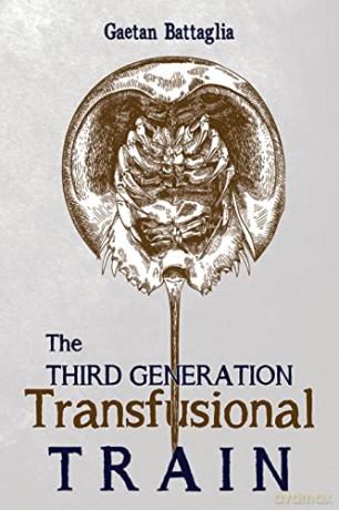 The Third Generation Transfusional Train - Gaetan Battaglia [KSIĄŻKA]