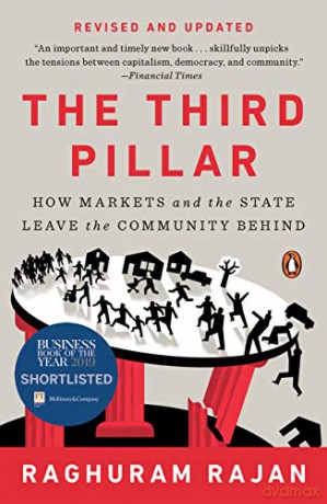 The Third Pillar: How Markets and the State Leave the Community Behind - Raghuram Rajan [KSIĄŻKA]