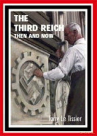 The Third Reich Then and Now - Tony Le Tissier [KSIĄŻKA]