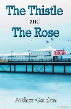 The Thistle and the Rose - Arthur Gordon [KSIĄŻKA]
