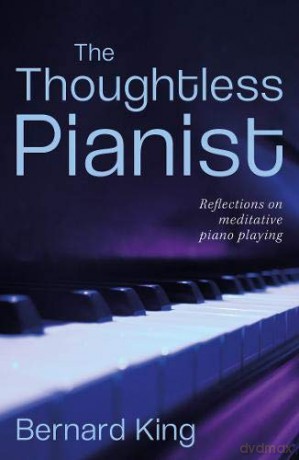 The Thoughtless Pianist - Bernard King [KSIĄŻKA]