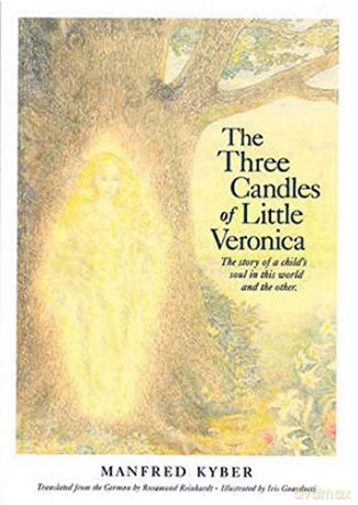 The Three Candles of Little Veronica: The Story of a Child's Soul in This World and the Other - Manfred Kyber [KSIĄŻKA]