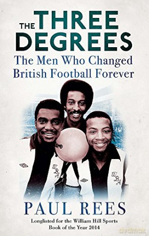 The Three Degrees: The Men Who Changed British Football Forever - Paul Rees [KSIĄŻKA]