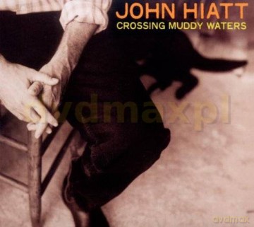 John Hiatt: Crossing Muddy Waters [CD]