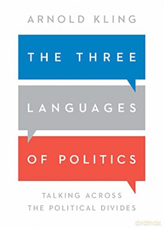The Three Languages of Politics: Talking Across the Political Divides - Arnold Kling [KSIĄŻKA]