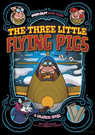 The Three Little Flying Pigs: A Graphic Novel (Far Out Fairy Tales) - Benjamin Harper [KOMIKS]
