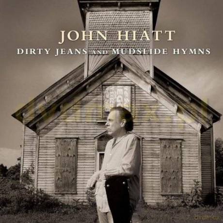 John Hiatt: Dirty Jeans And Mudslide Hymns [CD]