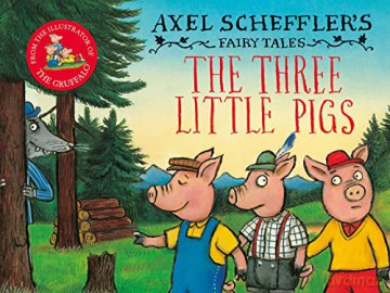 The Three Little Pigs and the Big Bad Wolf (Axel Scheffler's Fairy Tales) - Axel Scheffler [KSIĄŻKA]