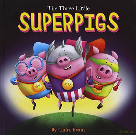 The Three Little Superpigs: Pigs Really Can Fly - Claire Evans [KSIĄŻKA]