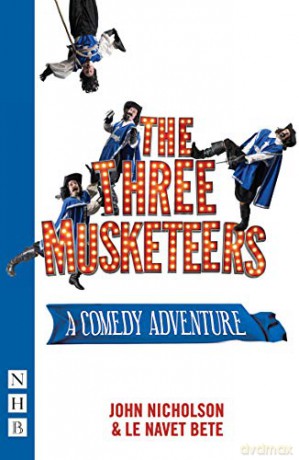 The Three Musketeers: A Comedy Adventure (NHB Modern Plays) - John Nicholson [KSIĄŻKA]
