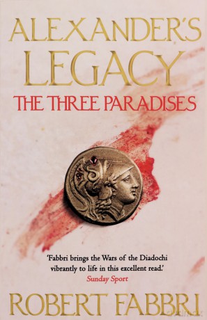 The Three Paradises: Volume 2 (Alexander's Legacy, 2) - Robert Fabbri [KSIĄŻKA]