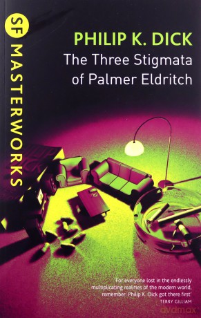 The Three Stigmata of Palmer Eldritch (S.F. MASTERWORKS): Philip K. Dick - Philip K. Dick [KSIĄŻKA]