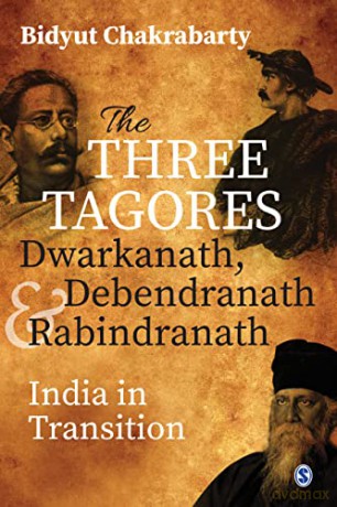The Three Tagores, Dwarkanath, Debendranath and Rabindranath: India in Transition - Bidyut Chakrabarty [KSIĄŻKA]
