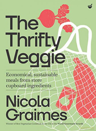 The Thrifty Veggie: Economical, sustainable meals from store-cupboard ingredients - Nicola Graimes [KSIĄŻKA]