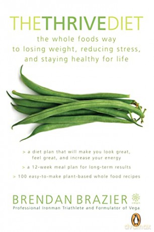 The Thrive Diet, 10th Anniversary Edition: The Plant-Based Whole Foods Way to Staying Healthy for Life - Brendan Brazier [KSIĄŻKA]