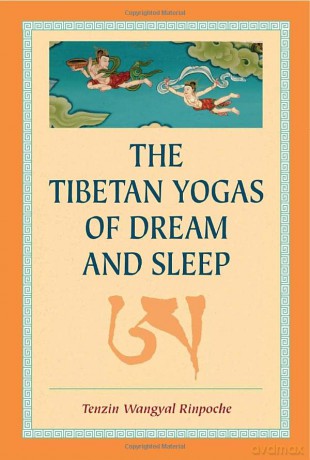 The Tibetan Yogas Of Dream And Sleep - Tenzin Wangyal Rinpoche [KSIĄŻKA]