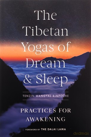The Tibetan Yogas of Dream and Sleep: Practices for Awakening - Tenzin Wangyal Rinpoche [KSIĄŻKA]
