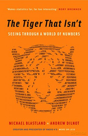 The Tiger That Isn't: Seeing Through a World of Numbers - Andrew Dilnot [KSIĄŻKA]