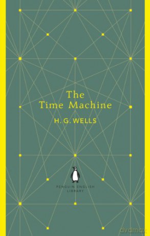 The Time Machine: H.G. Wells (The Penguin English Library) - H. G. Wells [KSIĄŻKA]