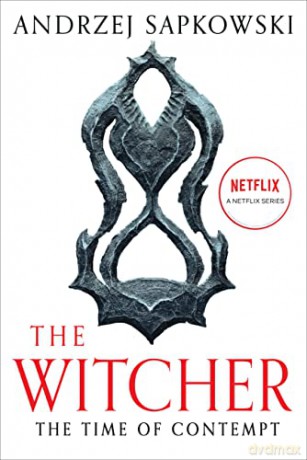 The Time of Contempt: 4 (Witcher) - Andrzej Sapkowski [KSIĄŻKA]