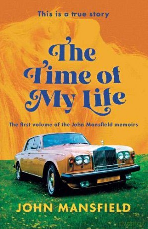 The Time of My Life: The first volume of the John Mansfield memoirs: 1 [KSIĄŻKA]