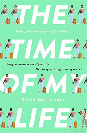 The Time of My Life: The MOST hilarious book you'll read all year - Rosie Mullender [KSIĄŻKA]