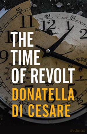 The Time of Revolt - Donatella Di Cesare [KSIĄŻKA]