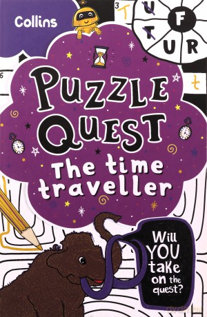 The Time Traveller: Solve more than 100 puzzles in this adventure story for kids aged 7+ (Puzzle Quest) - Kia Marie Hunt [KSIĄŻKA]