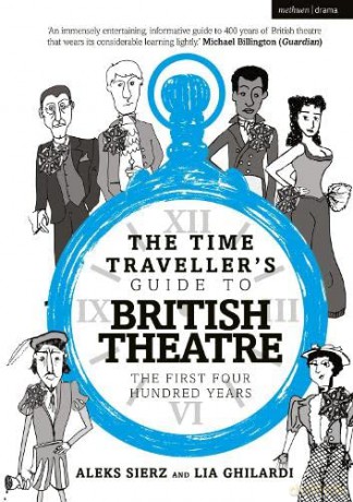 The Time Traveller's Guide to British Theatre: The First Four Hundred Years - Aleks Sierz [KSIĄŻKA]