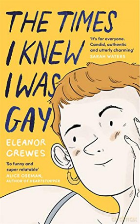 The Times I Knew I Was Gay: A Graphic Memoir 'for everyone. Candid, authentic and utterly charming' Sarah Waters - Eleanor Crewes [KSIĄŻKA]