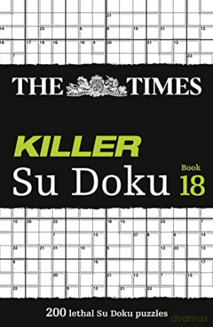 The Times Killer Su Doku Book 18: 200 lethal Su Doku puzzles (The Times Su Doku) - The Times Mind Games [KSIĄŻKA]