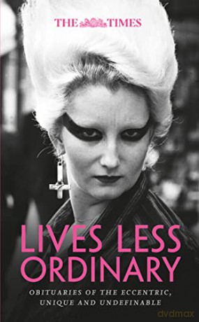 The Times Lives Less Ordinary: obituaries of the eccentric, unique and undefinable - Nigel Farndale [KSIĄŻKA]