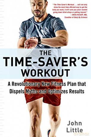 The Time-Saver's Workout: A Revolutionary New Fitness Plan that Dispels Myths and Optimizes Results - John Little [KSIĄŻKA]