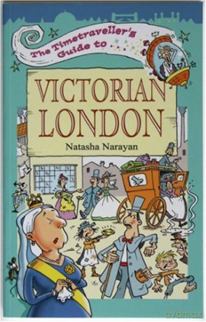 The Timetraveller's Guide to Victorian London - Natasha Narayan [KSIĄŻKA]