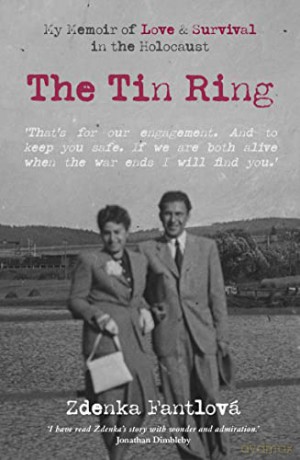 The Tin Ring: My Memoir of Love and Survival in the Holocaust - Zdenka Fantlová [KSIĄŻKA]