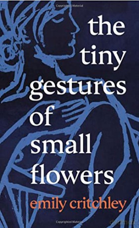 The Tiny Gestures of Small Flowers - Emily Critchley [KSIĄŻKA]