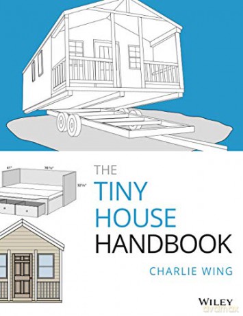 The Tiny House Handbook - Charlie Wing [KSIĄŻKA]