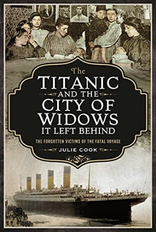 The Titanic and the City of Widows it left Behind: The Forgotten Victims of the Fatal Voyage - Julie Cook [KSIĄŻKA]