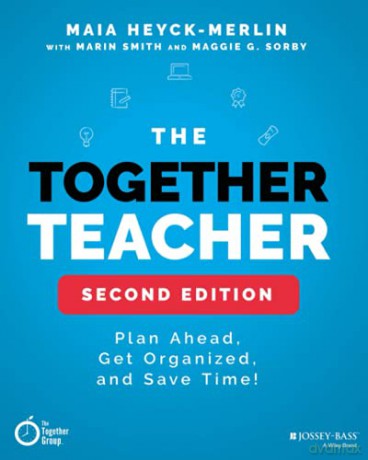 The Together Teacher: Plan Ahead, Get Organized, and Save Time! - Maia Heyck-Merlin [KSIĄŻKA]