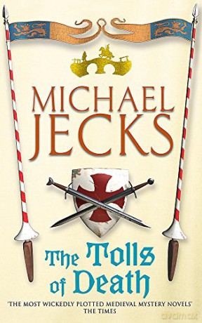 The Tolls of Death (Last Templar Mysteries 17): A riveting and gritty medieval mystery (Medieval West Country Mysteries) - Michael Jecks [KSIĄŻKA]