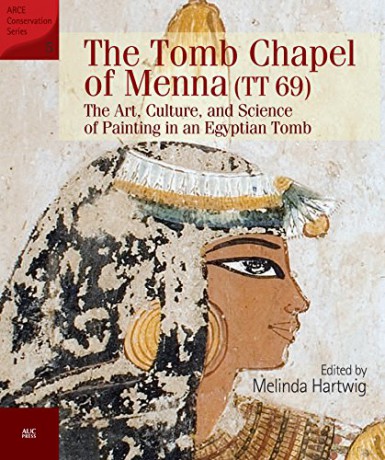 The Tomb Chapel of Menna (TT 69): The Art, Culture, and Science of Painting in an Egyptian Tomb (Arce) - Melinda Hartwig [KSIĄŻKA]