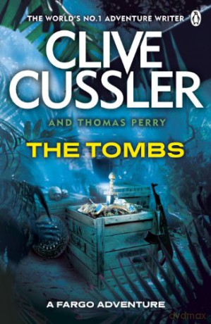 The Tombs: FARGO Adventures #4 - Clive Cussler [KSIĄŻKA]