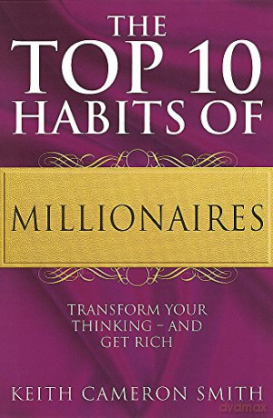 The Top 10 Habits Of Millionaires: Transform Your Thinking - and Get Rich (Tom Thorne Novels) - Keith Cameron Smith [KSIĄŻKA]