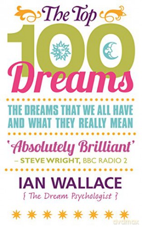 The Top 100 Dreams: The Dreams That We All Have and What They Really Mean - Ian Wallace [KSIĄŻKA]