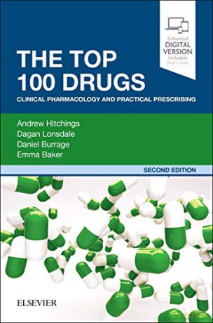 The Top 100 Drugs: Clinical Pharmacology and Practical Prescribing, 2e - Andrew Hitchings BSc(Hons) MBBS PhD MRCP FHEA FFICM [KSIĄŻKA]