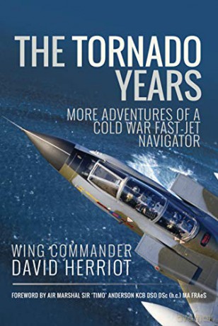 The Tornado Years: More Adventures of a Cold War Fast-Jet Navigator - David Herriot [KSIĄŻKA]