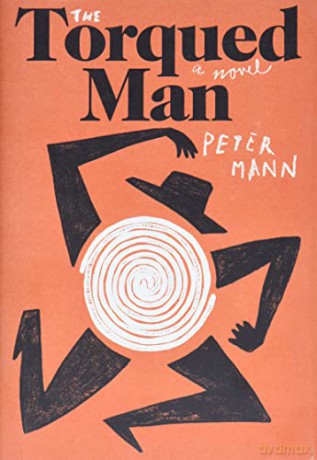 The Torqued Man: A Novel - Peter Mann [KSIĄŻKA]