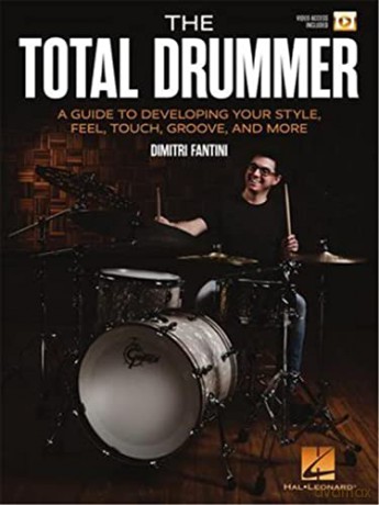 The Total Drummer. A Guide to Developing Your Style, Feel, Touch, Groove, and More. Book and Video-Online - Dimitri Fantini [KSIĄŻKA]