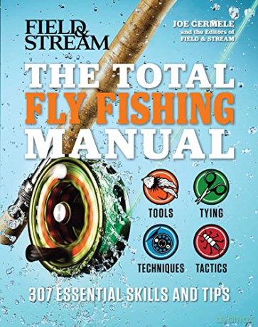 The Total Fly Fishing Manual: 307 Essential Skills and Tips - Joe Cermele [KSIĄŻKA]
