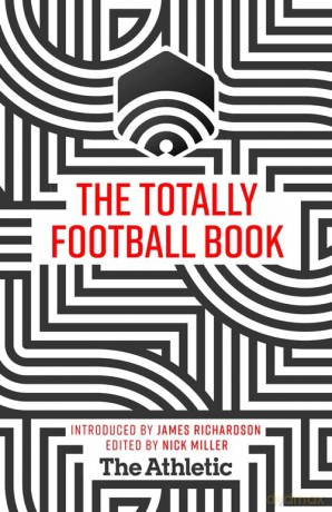 The Totally Football Book - James Richardson [KSIĄŻKA]